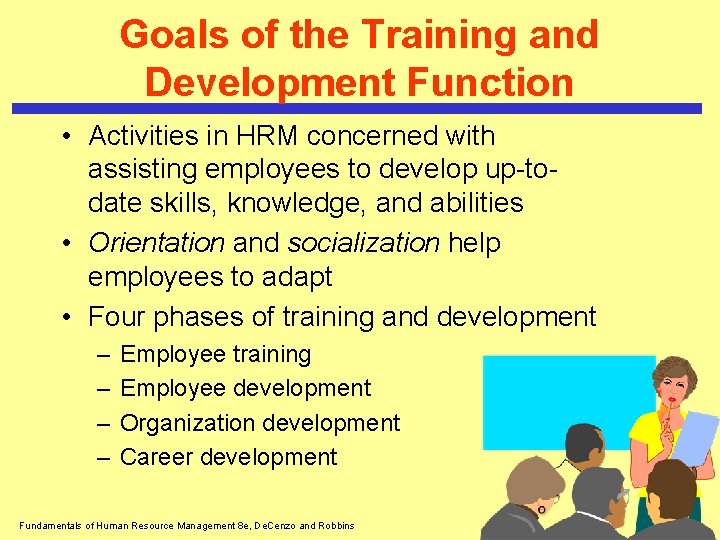 Goals of the Training and Development Function • Activities in HRM concerned with assisting Goals of the Training and Development Function • Activities in HRM concerned with assisting