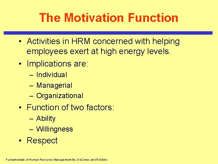 The Motivation Function • Activities in HRM concerned with helping employees exert at high The Motivation Function • Activities in HRM concerned with helping employees exert at high