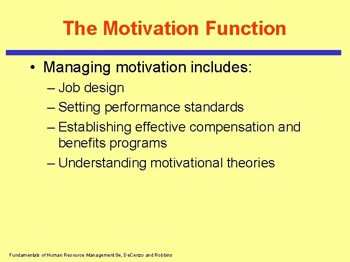 The Motivation Function • Managing motivation includes: – Job design – Setting performance standards The Motivation Function • Managing motivation includes: – Job design – Setting performance standards