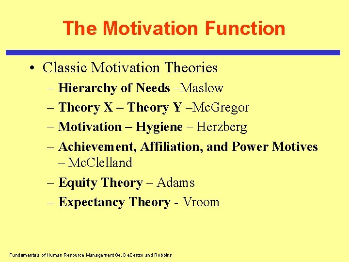 The Motivation Function • Classic Motivation Theories – Hierarchy of Needs –Maslow – Theory The Motivation Function • Classic Motivation Theories – Hierarchy of Needs –Maslow – Theory