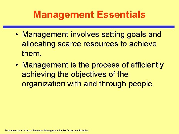 Management Essentials • Management involves setting goals and allocating scarce resources to achieve them. Management Essentials • Management involves setting goals and allocating scarce resources to achieve them.