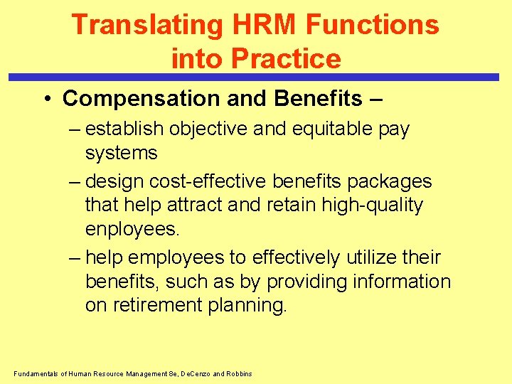 Translating HRM Functions into Practice • Compensation and Benefits – – establish objective and Translating HRM Functions into Practice • Compensation and Benefits – – establish objective and
