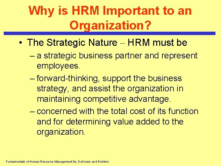 Why is HRM Important to an Organization? • The Strategic Nature – HRM must Why is HRM Important to an Organization? • The Strategic Nature – HRM must