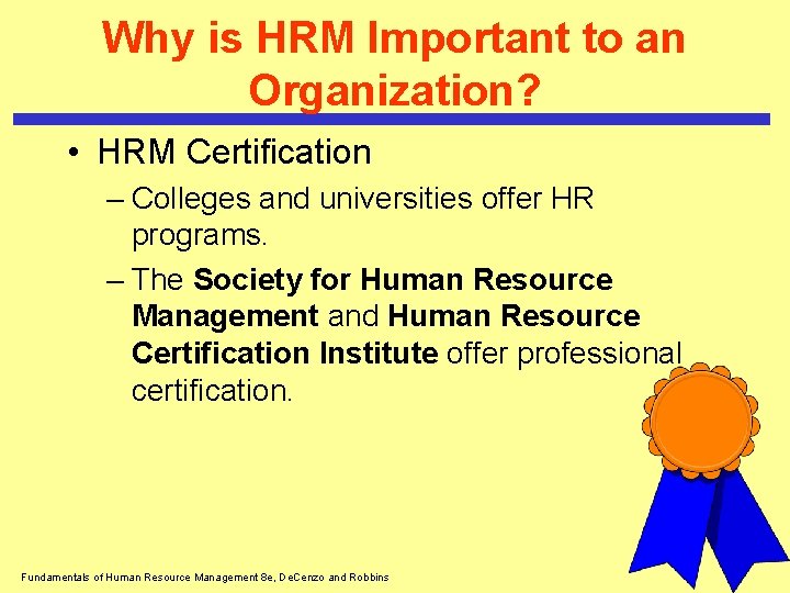 Why is HRM Important to an Organization? • HRM Certification – Colleges and universities Why is HRM Important to an Organization? • HRM Certification – Colleges and universities
