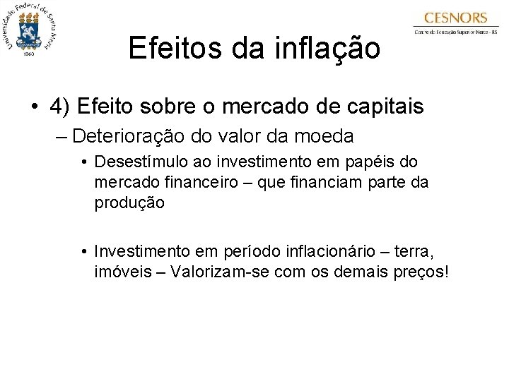 Efeitos da inflação • 4) Efeito sobre o mercado de capitais – Deterioração do