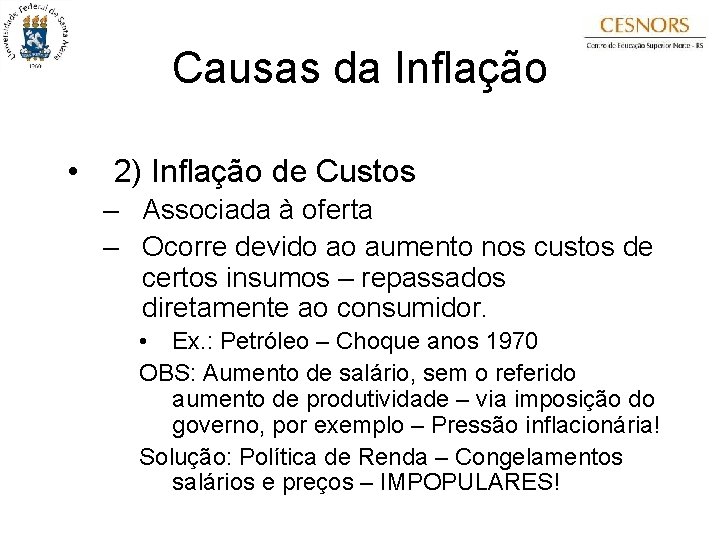 Causas da Inflação • 2) Inflação de Custos – Associada à oferta – Ocorre