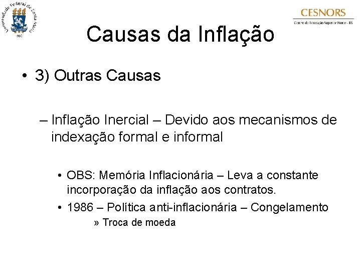 Causas da Inflação • 3) Outras Causas – Inflação Inercial – Devido aos mecanismos