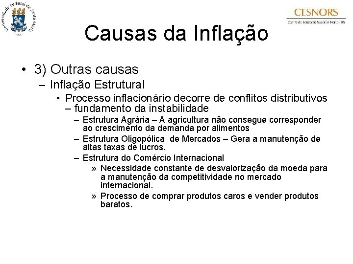 Causas da Inflação • 3) Outras causas – Inflação Estrutural • Processo inflacionário decorre