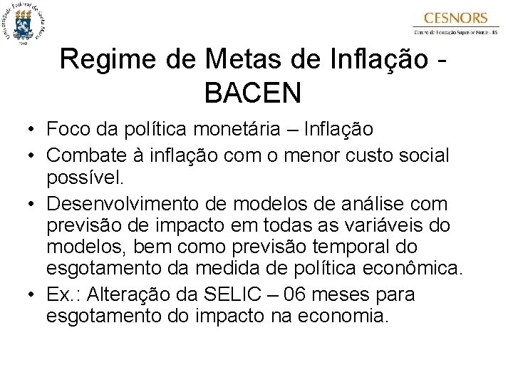 Regime de Metas de Inflação BACEN • Foco da política monetária – Inflação •