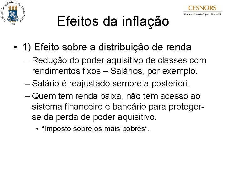 Efeitos da inflação • 1) Efeito sobre a distribuição de renda – Redução do