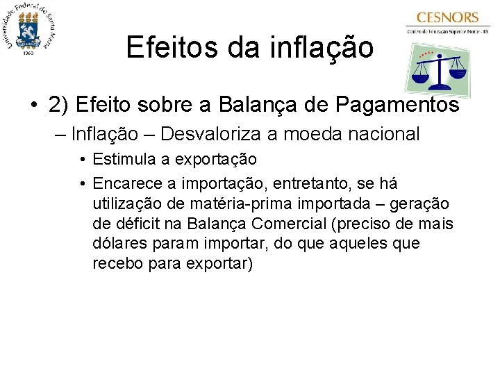 Efeitos da inflação • 2) Efeito sobre a Balança de Pagamentos – Inflação –