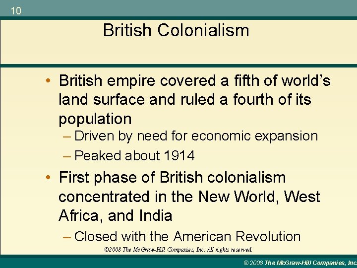 10 British Colonialism • British empire covered a fifth of world’s land surface and