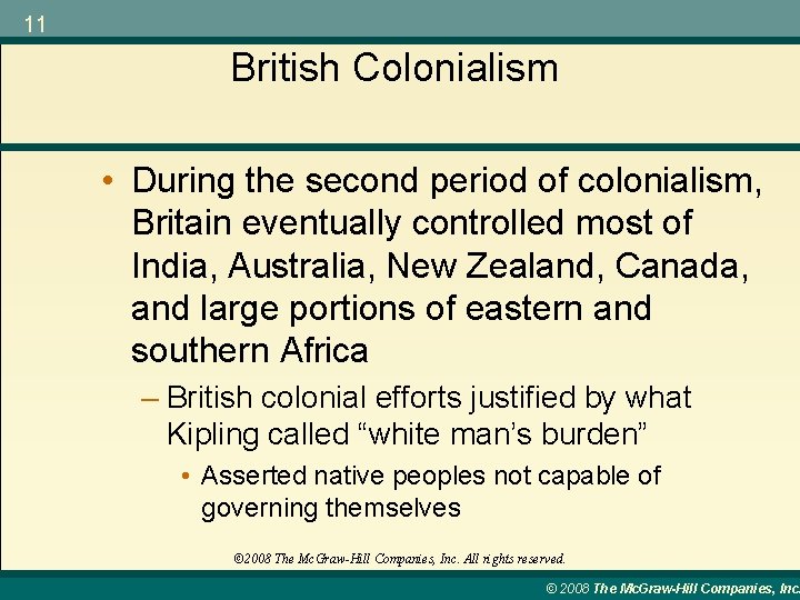 11 British Colonialism • During the second period of colonialism, Britain eventually controlled most