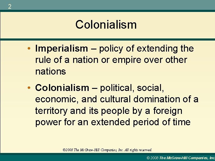 2 Colonialism • Imperialism – policy of extending the rule of a nation or