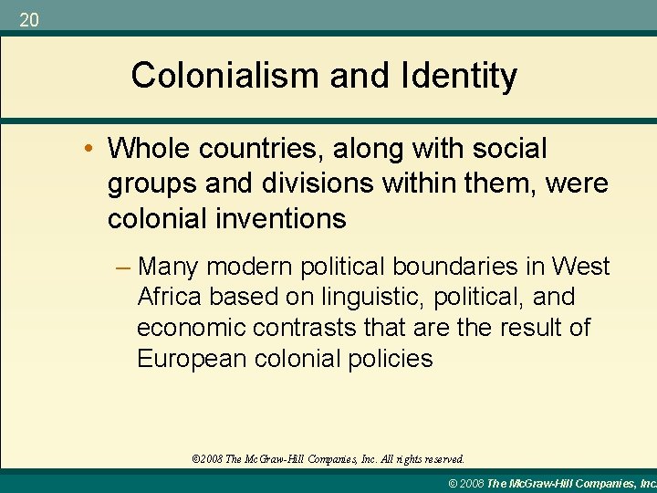 20 Colonialism and Identity • Whole countries, along with social groups and divisions within