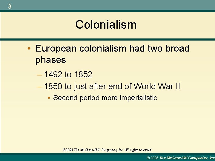 3 Colonialism • European colonialism had two broad phases – 1492 to 1852 –