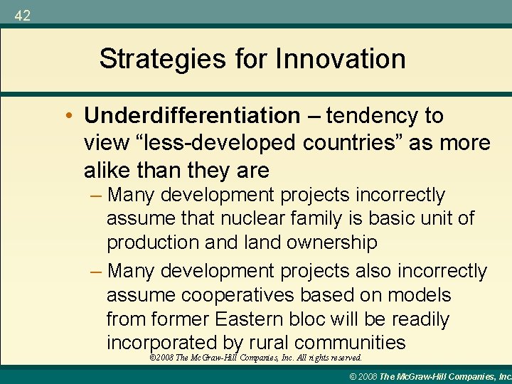 42 Strategies for Innovation • Underdifferentiation – tendency to view “less-developed countries” as more