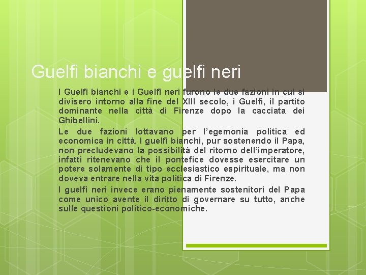 Guelfi bianchi e guelfi neri I Guelfi bianchi e i Guelfi neri furono le