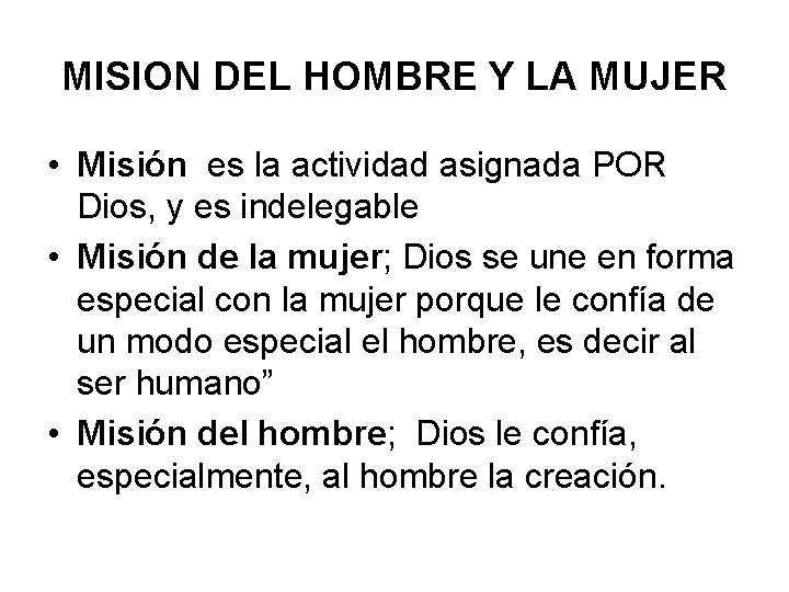 MISION DEL HOMBRE Y LA MUJER • Misión es la actividad asignada POR Dios,