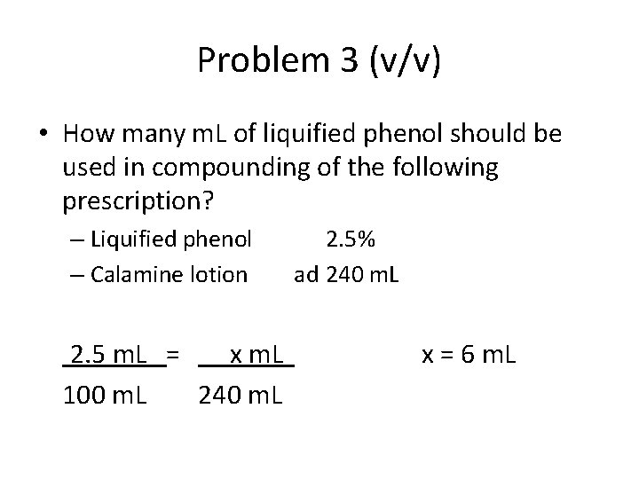 Problem 3 (v/v) • How many m. L of liquified phenol should be used