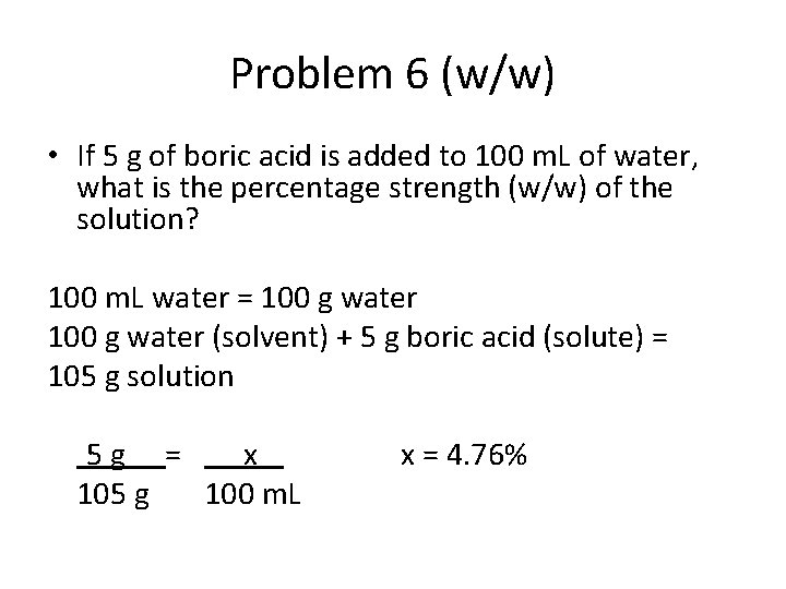 Problem 6 (w/w) • If 5 g of boric acid is added to 100