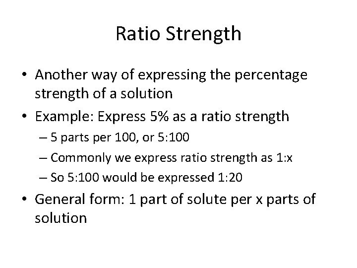 Ratio Strength • Another way of expressing the percentage strength of a solution •