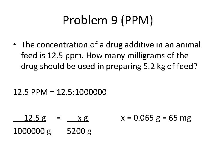 Problem 9 (PPM) • The concentration of a drug additive in an animal feed