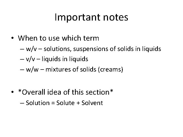 Important notes • When to use which term – w/v – solutions, suspensions of