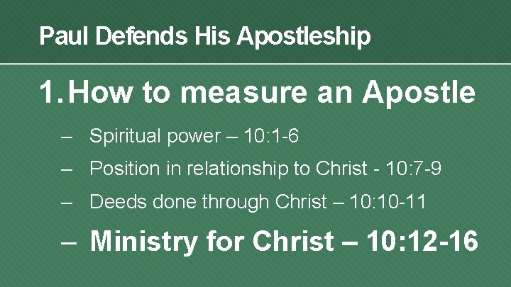 Paul Defends His Apostleship 1. How to measure an Apostle – Spiritual power –