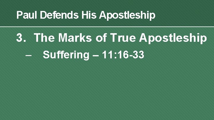 Paul Defends His Apostleship 3. The Marks of True Apostleship – Suffering – 11: