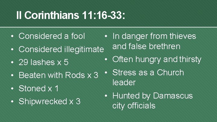 II Corinthians 11: 16 -33: • In danger from thieves • Considered illegitimate and