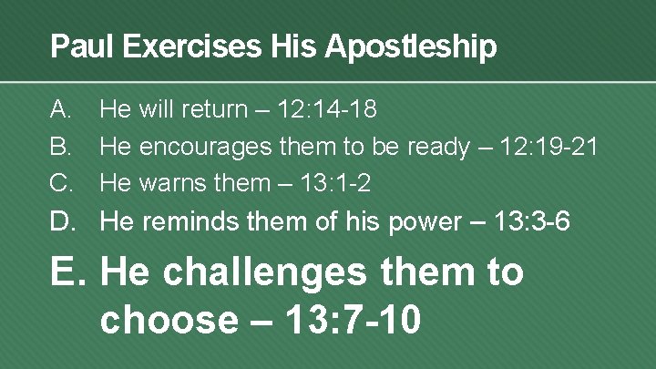 Paul Exercises His Apostleship A. He will return – 12: 14 -18 B. He