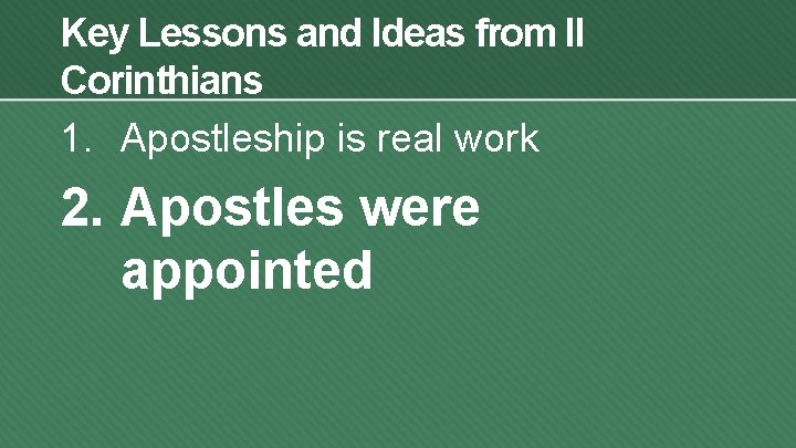 Key Lessons and Ideas from II Corinthians 1. Apostleship is real work 2. Apostles