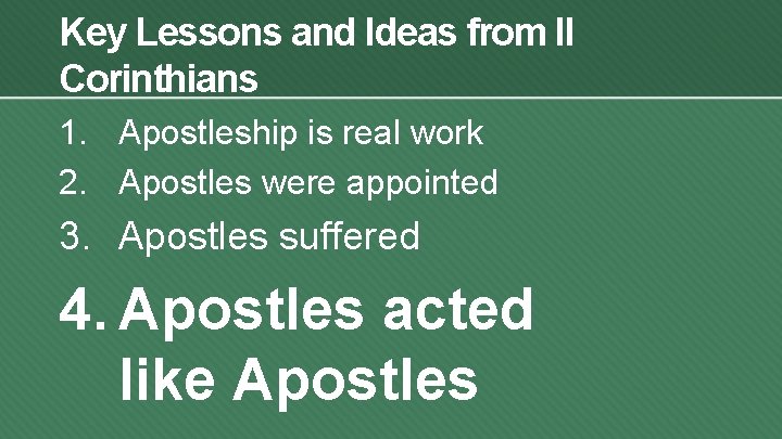 Key Lessons and Ideas from II Corinthians 1. Apostleship is real work 2. Apostles