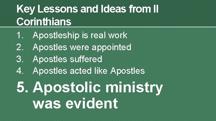 Key Lessons and Ideas from II Corinthians 1. 2. 3. 4. Apostleship is real