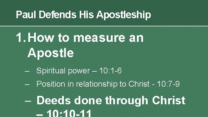 Paul Defends His Apostleship 1. How to measure an Apostle – Spiritual power –