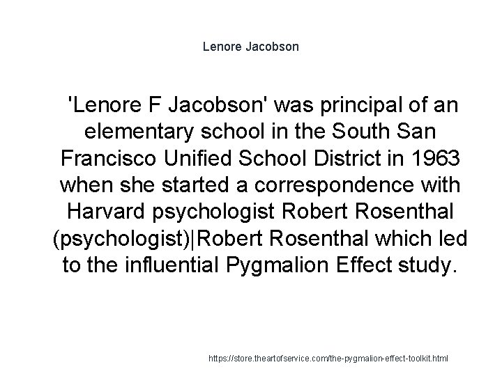 Lenore Jacobson 1 'Lenore F Jacobson' was principal of an elementary school in the