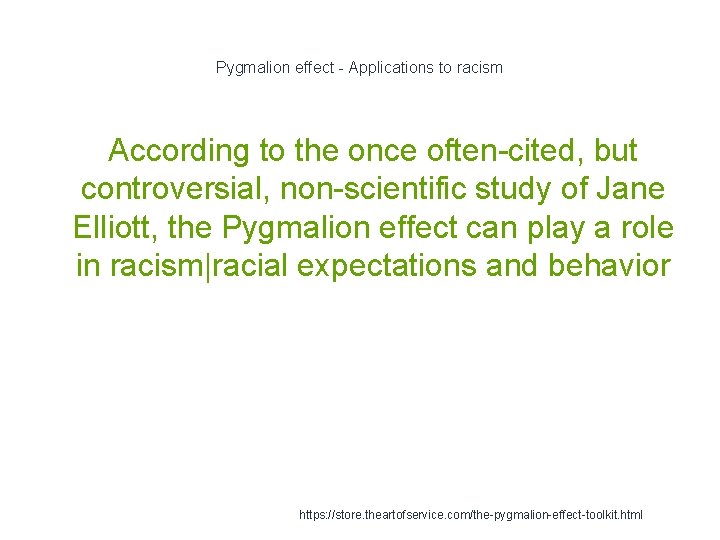 Pygmalion effect - Applications to racism According to the once often-cited, but controversial, non-scientific