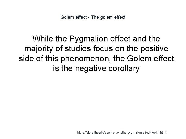 Golem effect - The golem effect While the Pygmalion effect and the majority of