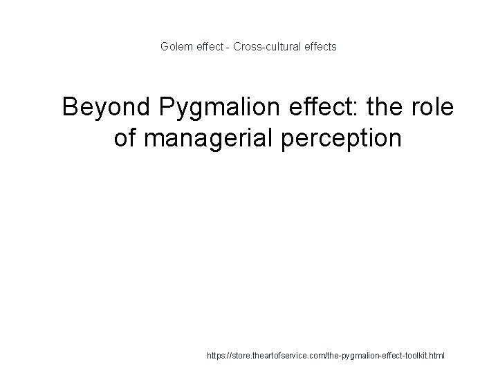 Golem effect - Cross-cultural effects 1 Beyond Pygmalion effect: the role of managerial perception