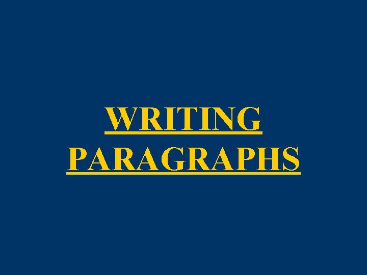 WRITING PARAGRAPHS 