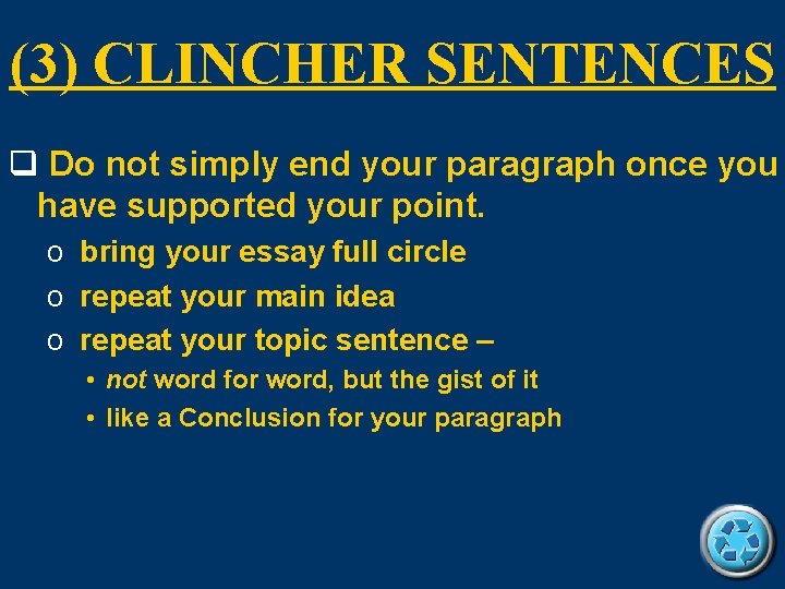 (3) CLINCHER SENTENCES q Do not simply end your paragraph once you have supported