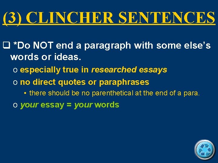 (3) CLINCHER SENTENCES q *Do NOT end a paragraph with some else’s words or