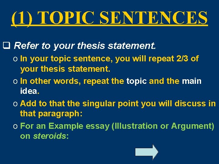 (1) TOPIC SENTENCES q Refer to your thesis statement. o In your topic sentence,