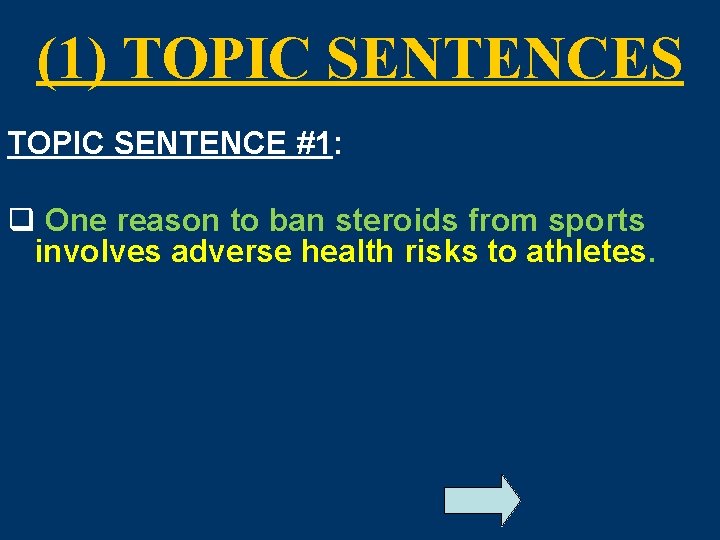 (1) TOPIC SENTENCES TOPIC SENTENCE #1: q One reason to ban steroids from sports