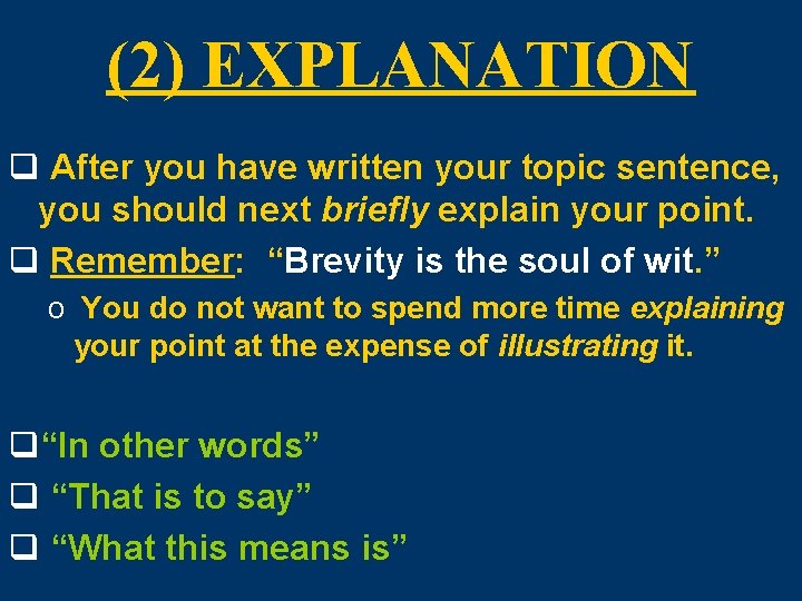 (2) EXPLANATION q After you have written your topic sentence, you should next briefly