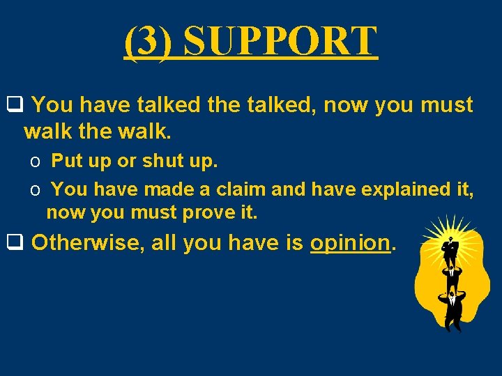 (3) SUPPORT q You have talked the talked, now you must walk the walk.