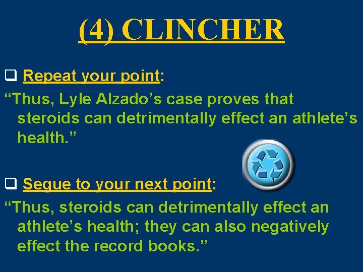 (4) CLINCHER q Repeat your point: “Thus, Lyle Alzado’s case proves that steroids can