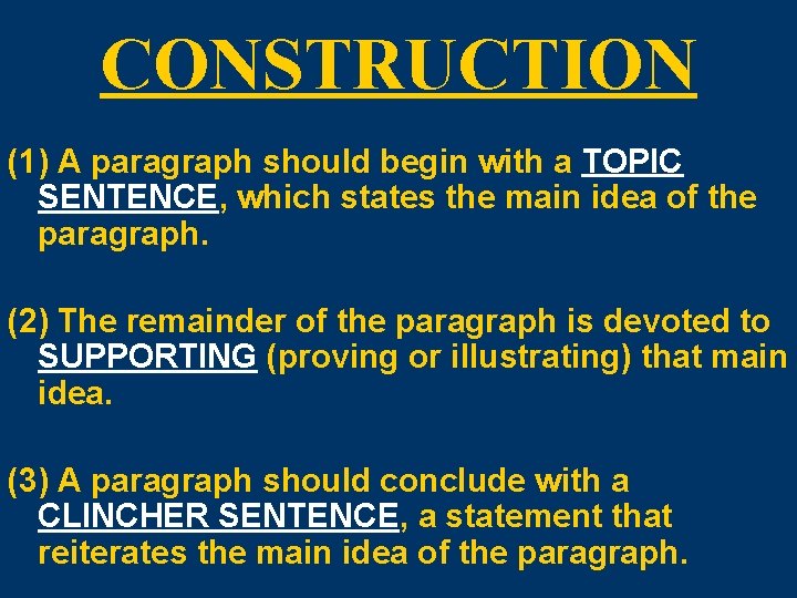 CONSTRUCTION (1) A paragraph should begin with a TOPIC SENTENCE, which states the main