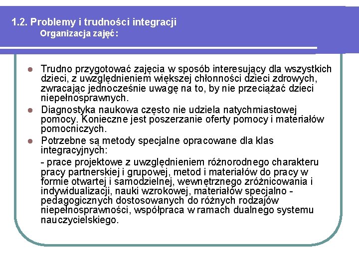 1. 2. Problemy i trudności integracji Organizacja zajęć: Trudno przygotować zajęcia w sposób interesujący